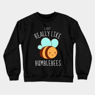 I Just Really Like Bumblebees Funny Crewneck Sweatshirt